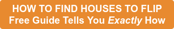 HOW TO FIND HOUSES TO FLIP Free Guide Tells You Exactly How