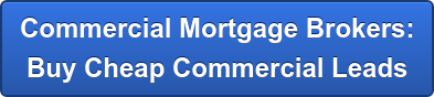 Commercial Mortgage Brokers: Buy Cheap Commercial Leads
