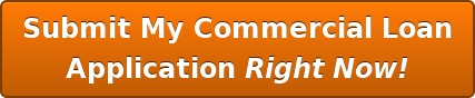 Submit My Commercial Loan Application Right Now!