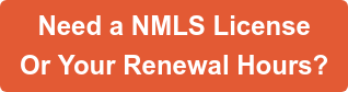 Need a NMLS License Or Your Renewal Hours?
