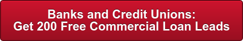 Banks and Credit Unions: Get 200 Free Commercial Loan Leads