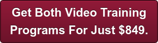 Get Both Video Training Programs For Just $849.
